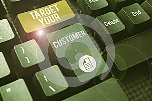 Text showing inspiration Target Your Customer. Business idea attract and grow audience, consumers, and prospects