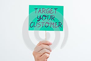 Text showing inspiration Target Your Customer. Business overview attract and grow audience, consumers, and prospects