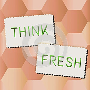 Text showing inspiration Think Fresh. Business approach Business manufacturing process Industry development analysis