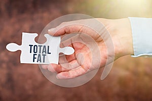 Text showing inspiration Total Fat. Business concept combined value of the different types of fat shown at the label