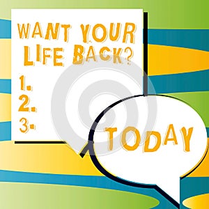 Text showing inspiration Want Your Life Back Question. Word Written on Have again our Lives Take Control of our Being