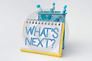 Text showing inspiration What S Next Question. Internet Concept asking person about his coming action or behavior Tidy photo