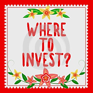 Text showing inspiration Where To Invest Question. Business overview fundraising money to start business project startup