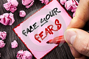 Text sign Face Your Fears. Business concept for Challenge Fear Fourage Confidence Brave Bravery written Pin Sticky Note Paper Fol