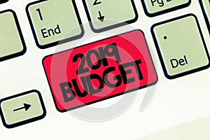 Text sign showing 2019 Budget. Conceptual photo Business financial plan for new year Investments strategy