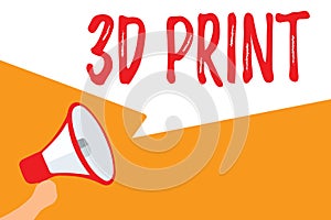 Text sign showing 3D Print. Conceptual photo Printing tridimensional things Advanced Manufacture technology Megaphone loudspeaker