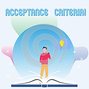 Text sign showing Acceptance Criteria. Conceptual photo conditions that product satisfy to accepted by user Man Standing