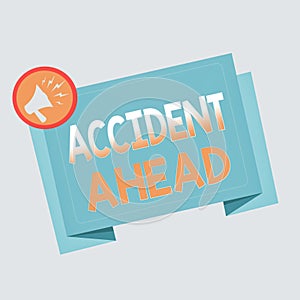 Text sign showing Accident Ahead. Conceptual photo Unfortunate event Be Prepared Detour Avoid tailgating Megaphone Shouting