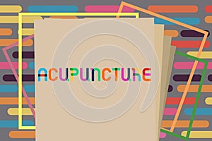 Text sign showing Acupuncture. Conceptual photo Alternative therapy Treatment for pain and illness using needle