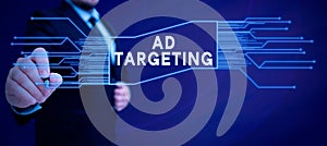 Text sign showing Ad Targeting. Concept meaning target the most receptive audiences with certain traits