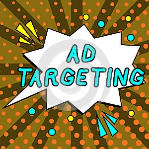 Text sign showing Ad Targeting. Internet Concept target the most receptive audiences with certain traits