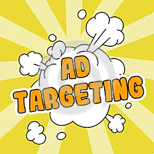 Text sign showing Ad Targeting. Internet Concept target the most receptive audiences with certain traits