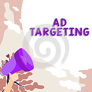 Text sign showing Ad Targeting. Word for target the most receptive audiences with certain traits