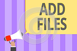 Text sign showing Add Files. Conceptual photo To put more information to a certain person,thing,or document Megaphone loudspeaker