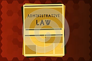 Text sign showing Administrative Law. Conceptual photo Body of Rules regulations Orders created by a government