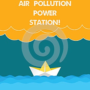 Text sign showing Air Pollution Power Station. Conceptual photo Industrial danger Smog Environmental risk Wave Heavy