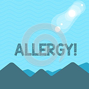Text sign showing Allergy. Conceptual photo damages in immunity due to hypersensitivity get it diagnised View of