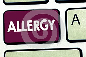 Text sign showing Allergy. Conceptual photo Hypersensitive of the immune system towards particular substance