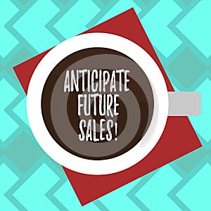 Text sign showing Anticipate Future Sales. Conceptual photo Valuing an investment for profitability and risk Top View of