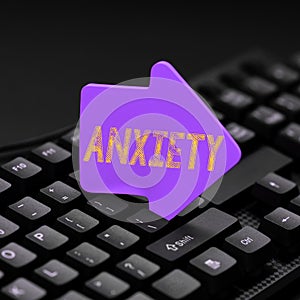 Text sign showing Anxiety. Business overview Excessive uneasiness and apprehension Panic attack syndrome