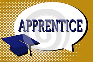 Text sign showing Apprentice. Conceptual photo Person learning training from a mentor Intern Trainee Learner