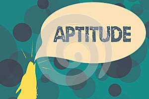 Text sign showing Aptitude. Conceptual photo Natural ability tendency to do something Skill Talent perforanalysisce
