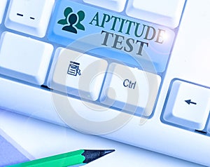 Text sign showing Aptitude Test. Conceptual photo designed to determine a demonstrating ability in a particular skill