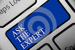 Text sign showing Ask The Expert. Conceptual photo Looking for professional advice Request Help Support Keyboard blue key Intentio