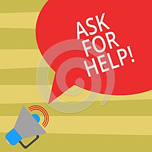 Text sign showing Ask For Help. Conceptual photo Request to support assistance needed Professional advice Megaphone with Sound