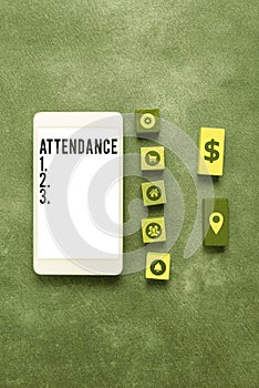 Text sign showing Attendance. Business approach Going regularly Being present at place or event Number of people