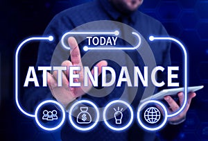 Text sign showing Attendance. Concept meaning Going regularly Being present at place or event Number of people