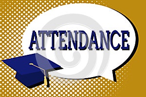 Text sign showing Attendance. Conceptual photo Going regularly Being present at place or event Number of showing