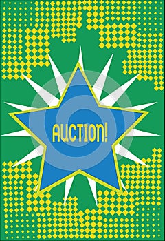 Text sign showing Auction. Conceptual photo Public sale Goods or Property sold to highest bidder Purchase