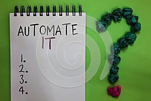 Text sign showing Automate It. Conceptual photo convert process or facility to be operated automatic equipment. Open notebook crum