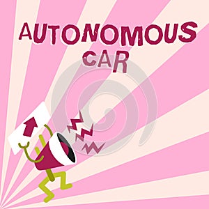 Text sign showing Autonomous Car. Business concept vehicle that can guide itself without human conduction Megaphone