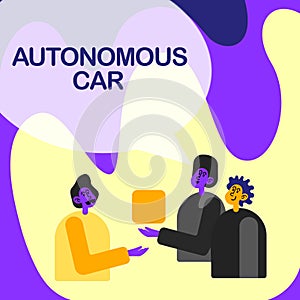 Text sign showing Autonomous Car. Concept meaning vehicle that can guide itself without human conduction Colleagues