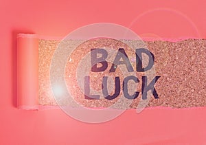 Text sign showing Bad Luck. Conceptual photo an unfortunate state resulting from unfavorable outcomes Mischance