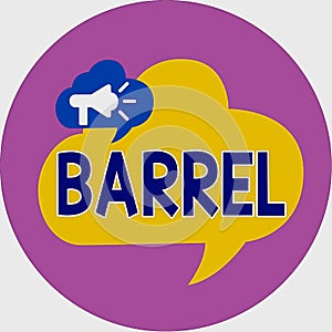 Text sign showing Barrel. Conceptual photo cylindrical container bulging out in the middle made of wooden staves Megaphone in