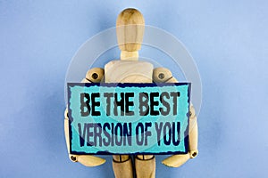 Text sign showing Be The Best Version Of You. Conceptual photo Be Inspired to Get Yourself Better and Motivated written on Sticky photo
