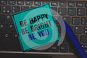 Text sign showing Be Happy Be Bright Be You. Conceptual photo Self-confidence good attitude enjoy cheerful Huge button with comput