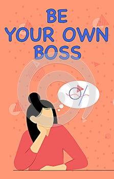 Text sign showing Be Your Own Boss. Business approach Entrepreneurship Start business Independence Selfemployed