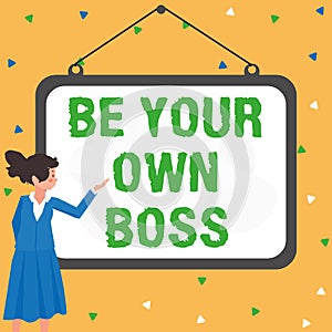 Text sign showing Be Your Own Boss. Concept meaning Entrepreneurship Start business Independence Self-employed