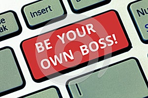 Text sign showing Be Your Own Boss. Conceptual photo Entrepreneurship Start business Independence Selfemployed Keyboard
