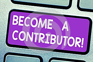 Text sign showing Become A Contributor. Conceptual photo Takes part on donating money in particular purpose Keyboard key photo