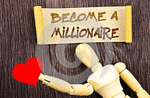 Text sign showing Become A Millionaire. Conceptual photo Ambition To Become Wealthy Earn Fortune Fortunate written on Sticky Note