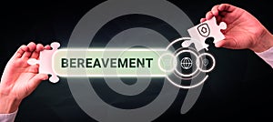 Text sign showing Bereavement. Business idea a period of mourning after a loss, especially after the death of a loved