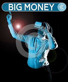 Text sign showing Big Money. Word for Pertaining to a lot of ernings from a job,business,heirs,or wins