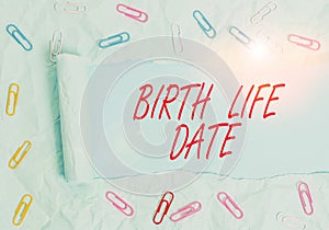 Text sign showing Birth Life Date. Conceptual photo Day a baby is going to be born Maternity Pregnancy Give life Paper