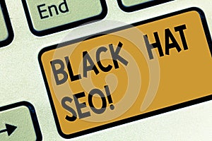 Text sign showing Black Hat Seo. Conceptual photo Search Engine Optimization using techniques to cheat browsers Keyboard