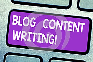 Text sign showing Blog Content Writing. Conceptual photo online writing which is link to web marketing campaign Keyboard